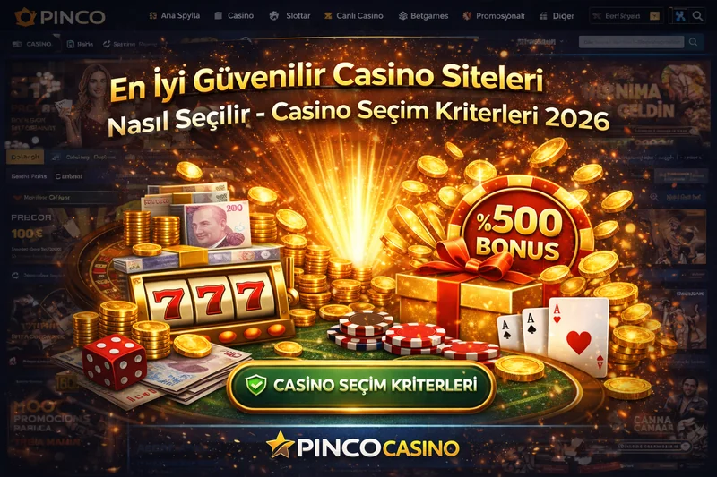 En İyi Güvenilir Casino Siteleri Nasıl Seçilir - Casino Seçim Kriterleri 2026