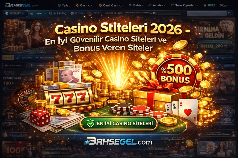 Casino Siteleri 2026 - En İyi Güvenilir Casino Siteleri ve Bonus Veren Siteler